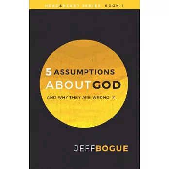 5 Assumptions About God and Why They Are Wrong