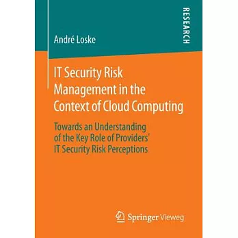 It Security Risk Management in the Context of Cloud Computing: Towards an Understanding of the Key Role of Providers’ It Securit