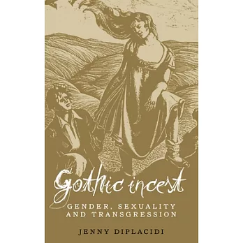 Gothic Incest: Gender, Sexuality and Transgression