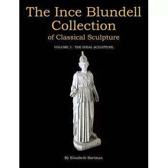 The Ince Blundell Collection of Classical Sculpture: Volume 3: The Ideal Sculpture