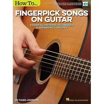 How to Fingerpick Songs on Guitar: Essential Patterns, Techniques & Arranging Concepts: Includes Online Video Lessons with Demon
