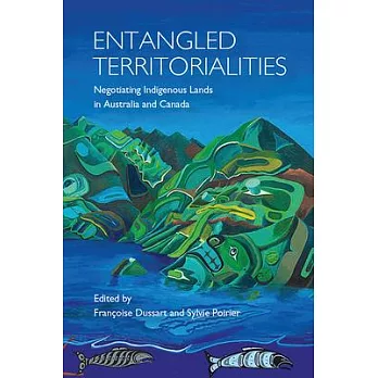 Entangled territorialities : negotiating indigenous lands in Australia and Canada