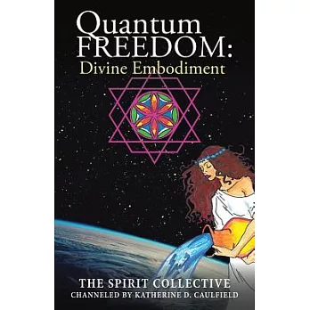 Quantum Freedom: Divine Embodiment: Divine Embodiment