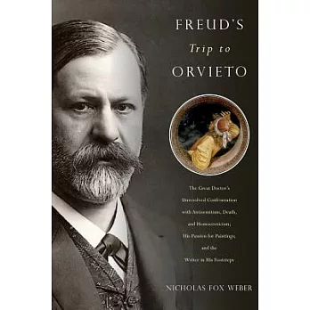 Freud’s Trip to Orvieto: The Great Doctor’s Unresolved Confrontation With Antisemitism, Death, and Homoeroticism; His Passion fo