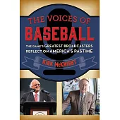 The Voices of Baseball: The Game’s Greatest Broadcasters Reflect on America’s Pastime