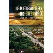 Urban Forests, Trees, and Greenspace: A Political Ecology Perspective