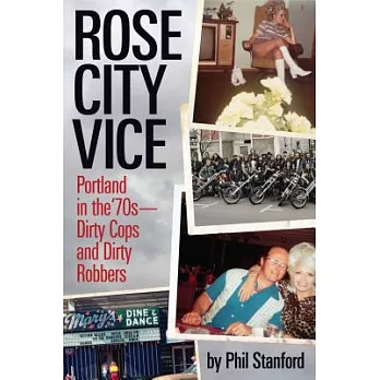 Rose City Vice: Portland in the 70’s - Dirty Cops and Dirty Robbers
