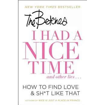 I Had a Nice Time and Other Lies...: How to Find Love & Sh*t Like That