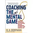 Coaching the Mental Game: Leadership Philosophies and Strategies for Peak Performance in Sports - and Everyday Life
