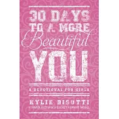 30 Days to a More Beautiful You: A Devotional for Girls