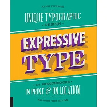 Expressive Type: Unique Typographic Design in Sketchbooks, in Print & on Location Around the Globe