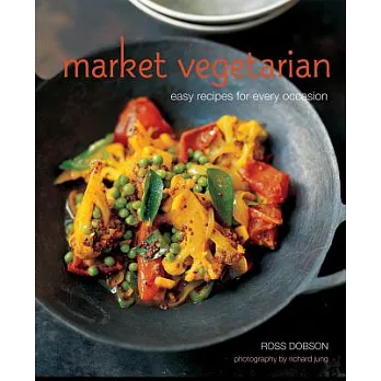 Market vegetarian: easy recipes for every occasion