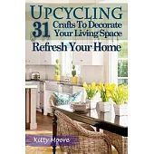 Upcycling: 31 Crafts to Decorate Your Living Space & Refresh Your Home