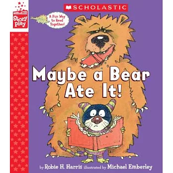 Maybe a Bear Ate It (a Storyplay Book)