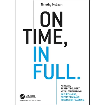 On Time, in Full: Achieving Perfect Delivery With Lean Thinking in Purchasing, Supply Chain, and Production Planning