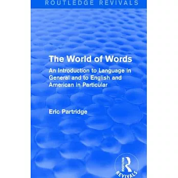 The World of Words (Routledge Revivals): An Introduction to Language in General and to English and American in Particular