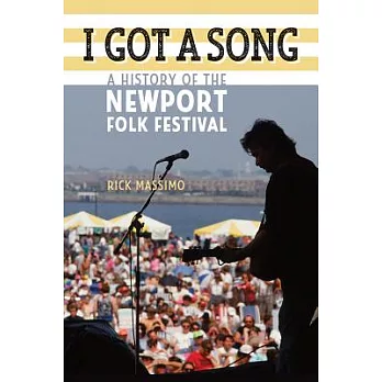 I Got a Song: A History of the Newport Folk Festival