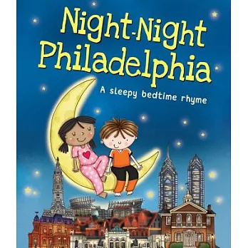 Night-Night Philadelphia: A Sleepy Bedtime Rhyme