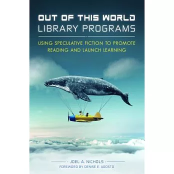 Out of This World Library Programs: Using Speculative Fiction to Promote Reading and Launch Learning