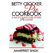 Betty Crocker Pie Cookbook: Become a Pie and Dessert Expert