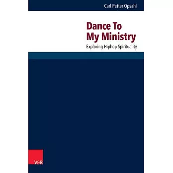 Dance to My Ministry: Exploring Hip-Hop Spirituality