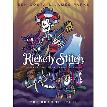 Rickety Stitch and the Gelatinous Goo: The Road to Epoli