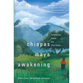 Chiapas Maya Awakening: Contemporary Poems and Short Stories