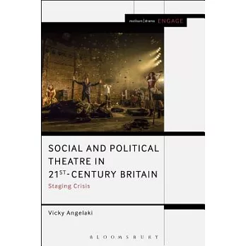 Social and Political Theatre in 21st-Century Britain: Staging Crisis