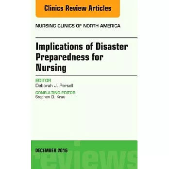 Implications of Disaster Preparedness for Nursing, an Issue of Nursing Clinics of North America