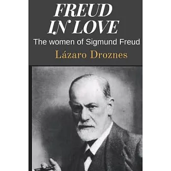 Freud in Love: The Women of Sigmund Freud