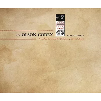 The Olson Codex: Projective Verse and the Problem of Mayan Glyphs