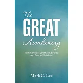 The Great Awakening: Testimonies of Jonathan Edwards and George Whitefield