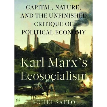 Karl Marx’s Ecosocialism: Capital, Nature, and the Unfinished Critique of Political Economy