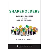 Shapeholders: Business Success in the Age of Activism