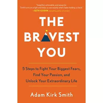 The Bravest You: Five Steps to Fight Your Biggest Fears, Find Your Passion, and Unlock Your Extraordinary Life