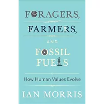 人類憑什麼：覓食者、農民、與化石燃料——人類價值觀演進史