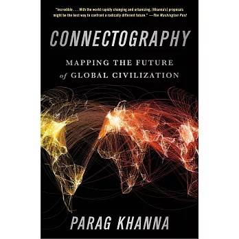 Connectography: Mapping the Future of Global Civilizatio