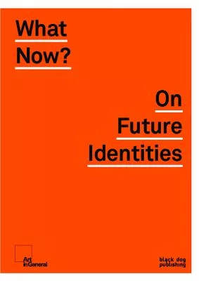 What Now?: On Future Identities