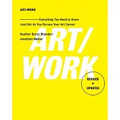 Art/Work - Revised & Updated: Everything You Need to Know (and Do) as You Pursue Your Art Career