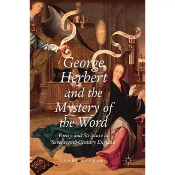 George Herbert and the Mystery of the Word: Poetry and Scripture in Seventeenth-Century England
