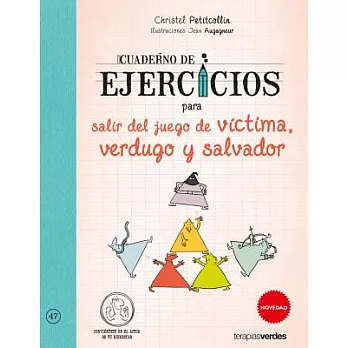 Cuaderno de ejercicios para salir del juego de victima, verdugo y Salvador / Workbook to Quit the Game of Victim, Executioner and Savior