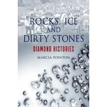 Rocks, Ice and Dirty Stones: Diamond Histories