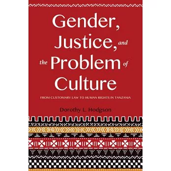 Gender, Justice, and the Problem of Culture: From Customary Law to Human Rights in Tanzania