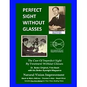 Perfect Sight Without Glasses: The Cure of Imperfect Sight by Treatment Without Glasses