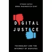 Digital Justice: Technology and the Internet of Disputes