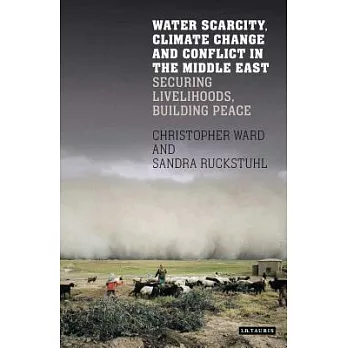 Water Scarcity, Climate Change and Conflict in the Middle East: Securing Livelihoods, Building Peace