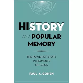 History and Popular Memory: The Power of Story in Moments of Crisis