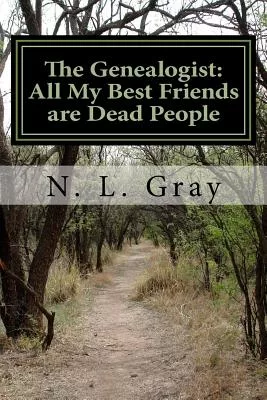 The Genealogist: All My Best Friends Are Dead People