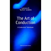 The Art of Conduction: A Conduction Workbook