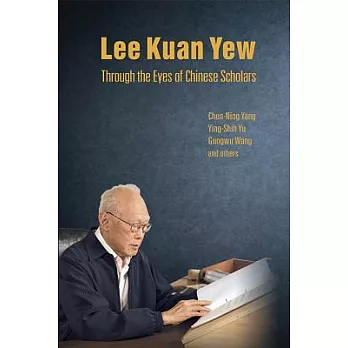 Lee Kuan Yew Through the Eyes of Chinese Scholars